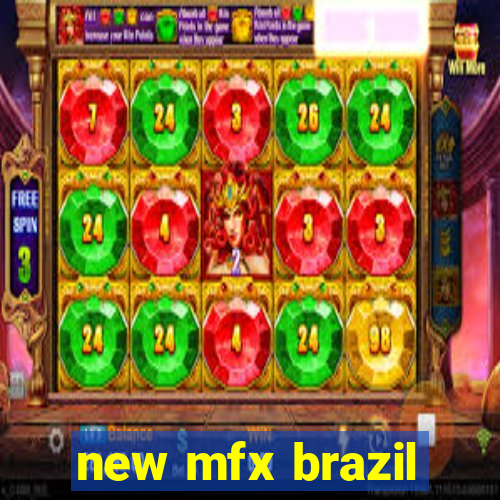 new mfx brazil